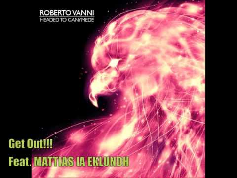 Roberto Vanni: 01. Intro:Get Out!!! (feat. Mattias IA Eklundh)