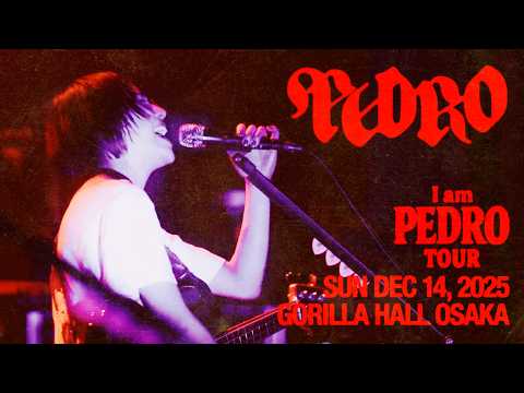 I am PEDRO TOUR FINAL [Full Live Video] | 2025.12.14 GORILLA HALL OSAKA