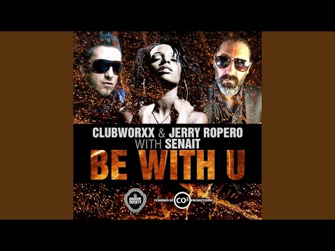 B With U (Clubworxx & Jerry Ropero with Senait) (Original Club Mix)