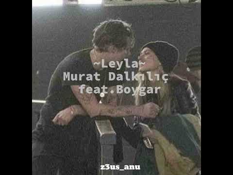 Murat Dalkılıç feat. Boygar-Leyla