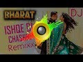 Chashni Dj Remix Bharat Salman Khan Ishqe Di Chasni Remix Song Bharat Dj Vikas Remixx