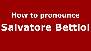 How to pronounce Salvatore Bettiol