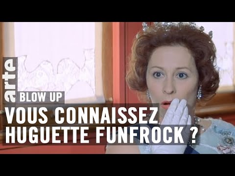 Vous connaissez Huguette Funfrock ? - Blow Up - ARTE