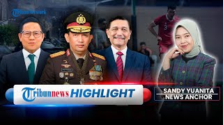 Luhut-Muhaimin Saling 'Serang', Harta Kapolri Naik Rp 2,5 M & Daftar Anggota Wacana Klub Presiden