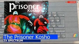 ZX Spectrum -=The Prisoner Kosho=-