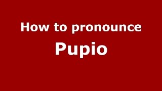 How to pronounce Pupio