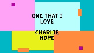 One That I Love by Charlie Hope w/ lyrics