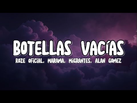 Roze Oficial, Marama, Migrantes, Alan Gomez - Botellas Vacías (Letra/Lyrics)