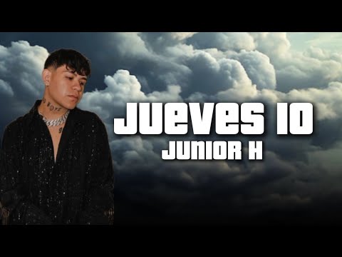 JUEVES 10 (LETRA) - Junior H | LETRA/LYRICS