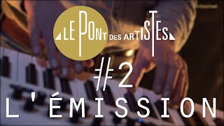 Le Pont des Artistes #2 - L'émission - Sanseverino / la Maison Tellier / Féloche