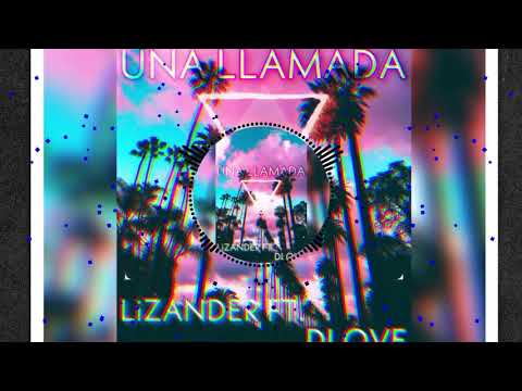 Una Llamada Lizander El Arrebata Corazones ft. DLove