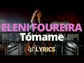 Eleni Foureira - Tómame 🎵 Lyrics - Letra - Ελένη Φουρέιρα Eleni Foureira - Tómame 🎵 Lyrics - Letra - Ελένη Φουρέιρα