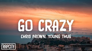 Chris Brown &amp; Young Thug - Go Crazy (Lyrics)