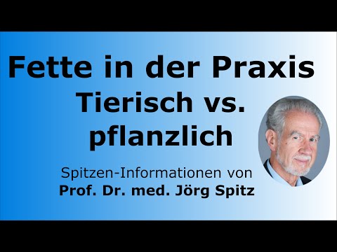 , title : 'Fette in der Praxis - Tierisch vs. pflanzlich - Prof. Dr. med. Jörg Spitz - Spitzen-Informationen'