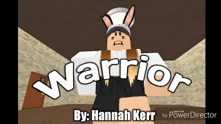 Roblox- Warrior by: Hannah Kerr  Music Video
