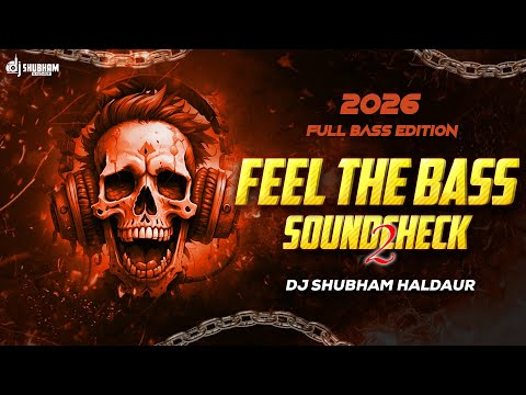 FEEL THE BASS 🔥 SOUNDCHECK 2 | 2026 FULL BASS EDITION | DJ SHUBHAM HALDAUR