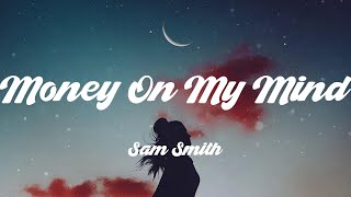 Money On My Mind - Sam Smith (Lyrics)