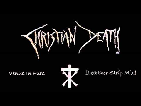 Christian Death - Venus In Furs (Leather Strip Remix)