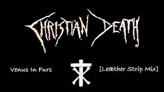 Christian Death - Venus In Furs (Leather Strip Remix)