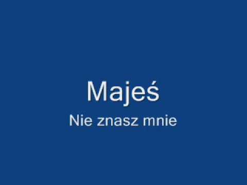 Majeś- nie znasz mnie( ref. Fabisz)