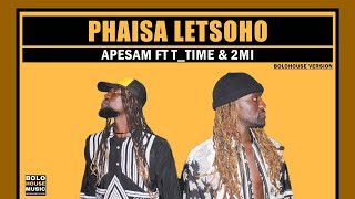 Apesam - Phaisa Letsoho Feat. T_Time & 2MI (Official Audio)