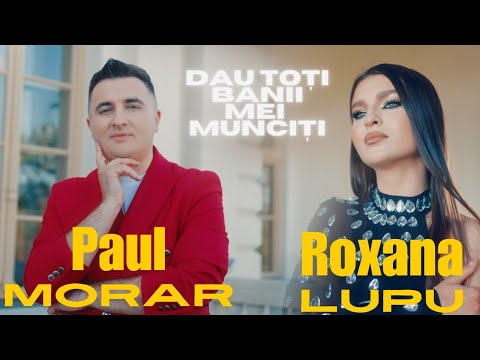 ROXANA LUPU ❌ PAUL MORAR ❌ Dau toti banii mei munciti ❌ NOU