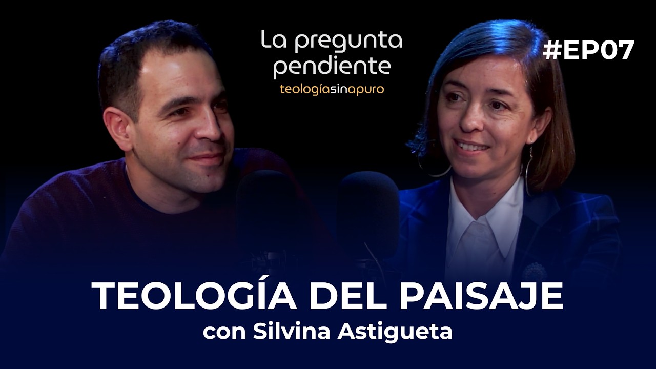Teología del paisaje: ¿qué nos revela el lugar donde vivimos? con Silvina Astigueta