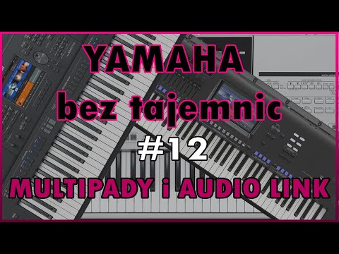 🎹 Yamaha bez tajemnic #12 🎹 - MULTI PAD I AUDIO LINK SX700, SX900, GENOS