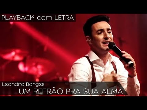Um Refrão pra Sua Alma - Leandro Borges (PLAYBACK com LETRA)