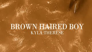 Kyla Therese - Brown Haired Boy (Official Lyric Video)