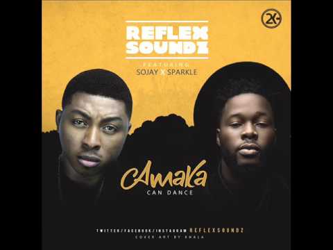 Reflex Soundz   Amaka can dance ft  Sojay & Sparkle