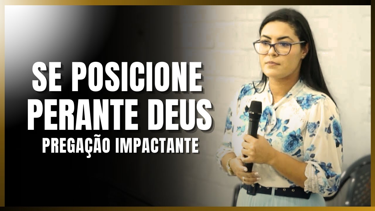 SE POSICIONE PERANTE DEUS (Pregação Impactante) Missª Paula Gonçalves