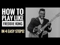 How to play the Blues like FREDDIE KING in 4 EASY STEPS!!