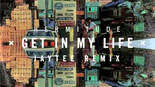 Hermitude - Get In My Life ( Jaytee Remix )