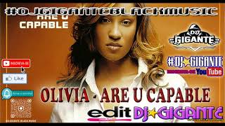 OLIVIA - ARE U CAPABLE ♫ Remix Versão  By Charme Com DJ★GIGANTE Black Music