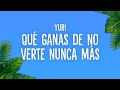 Yuri - Qué Ganas de No Verte Nunca Más (Letra/Lyric)
