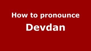 How to pronounce Devdan