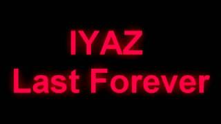 Iyaz - Last Forever (2011) NO DJ STOLEN!