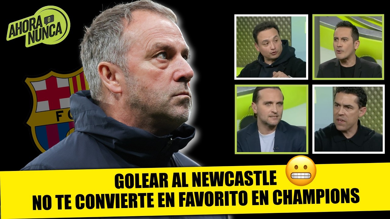 BARCELONA NO CONVENCE para GANAR la CHAMPIONS LEAGUE pese BAILE al NEWCASTLE | Ahora o Nunca