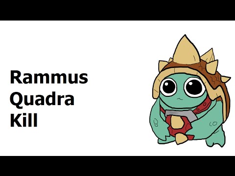 Rammus Quadra Kill