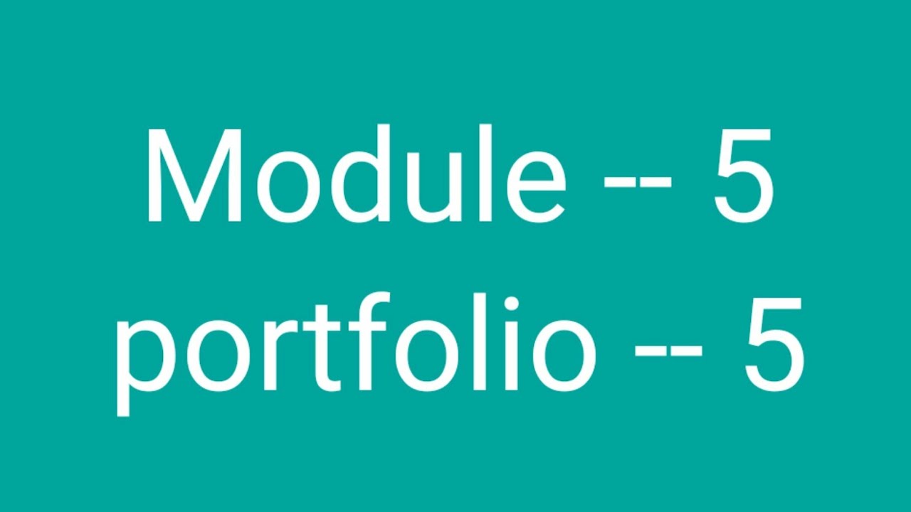 Module -5 ,Portfolio -5 (detailed )