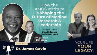 Dr. James Gavin: How the AMOS Institute Is Shaping the Future of Medical Research & Leadership