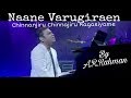 A.R. Rahman's Live concert | Naane Varugiraen | Ok Kanmani