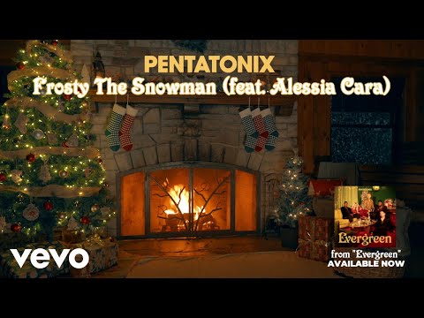 (Yule Log Audio) Frosty The Snowman - Pentatonix ft. Alessia Cara