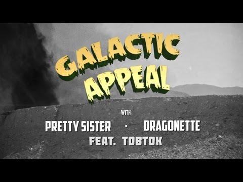 Pretty Sister & Dragonette ft. Tobtok — Galactic Appeal