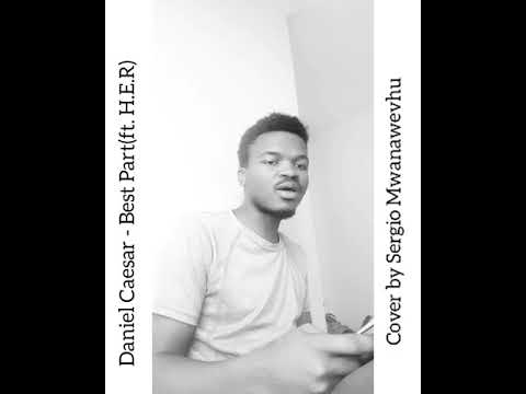 Daniel Caesar & H.E.R - Best Part (A Shona Cover by Sergio Mwanawevhu)