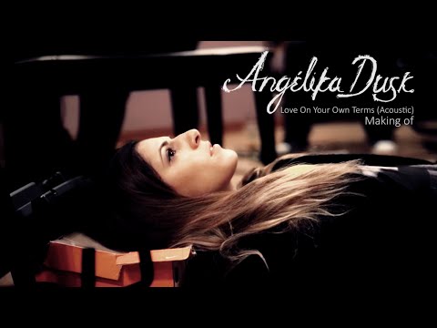 Angelika Dusk - Love On Your Own Terms - Making Of the Acoustic Version