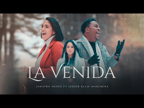 La Venida - Jamayra Nunez ft Junior Kelly Marchena