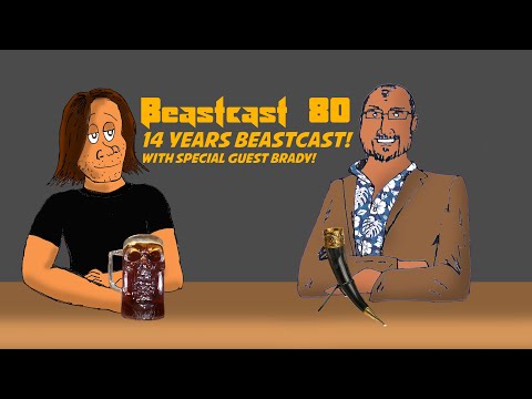 Beastcast Episode 80 - 14 Years Beastcast! With special guest Brady!