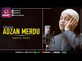 SUARA ADZAN MERDU UMAR AL FARUQ